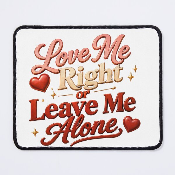 Item preview, Love Me Right Leave Me Alone Quote designed and sold by JagrDesigns.
