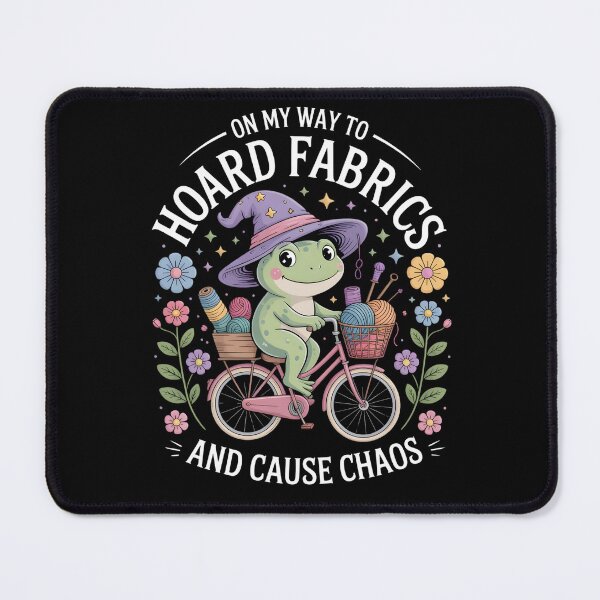 Item preview, On My Way To Hoard Fabrics And Cause Chaos : sewing humor lover fabric hoarder funny quote Frog Humor designed and sold by NewaveBoutique.
