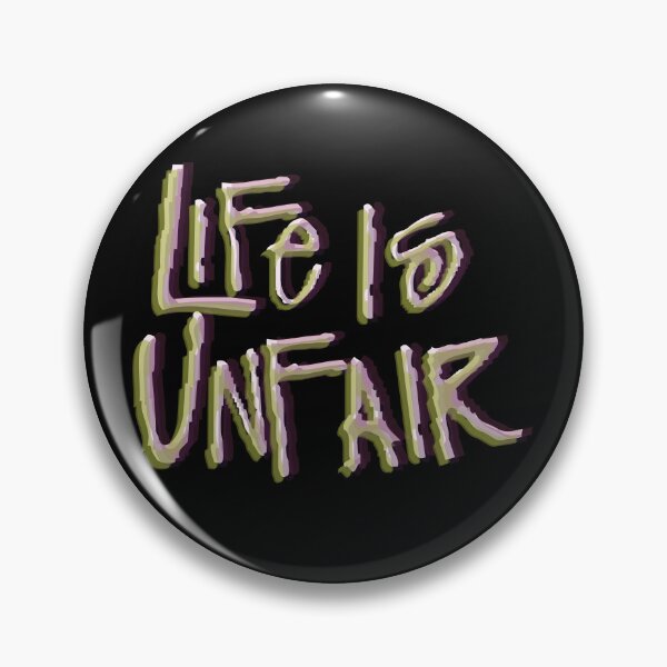 Item preview, life is unfair designed and sold by remerasnerdas.