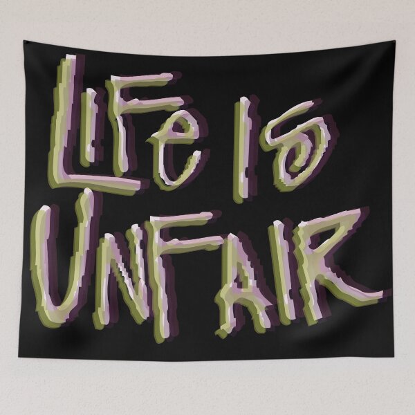 Item preview, life is unfair designed and sold by remerasnerdas.