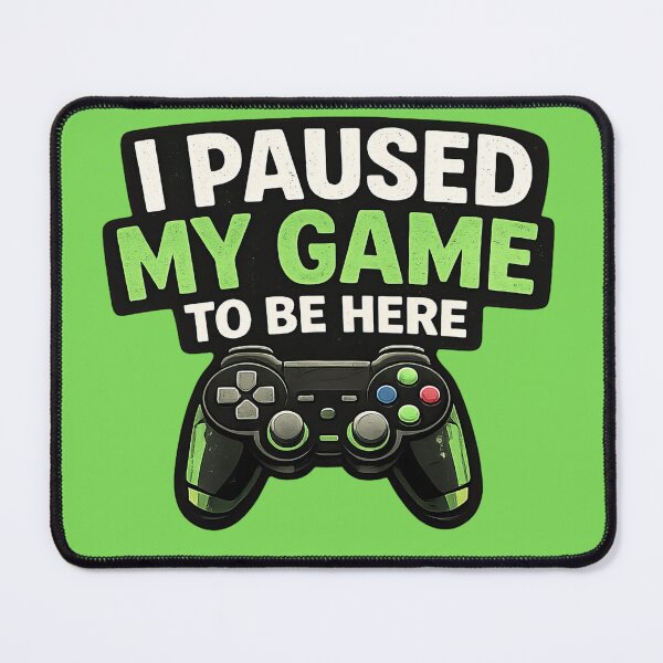 Item preview, I Paused My Game To Be Here Funny Gamer Quote Design designed and sold by ArtComixHaven.