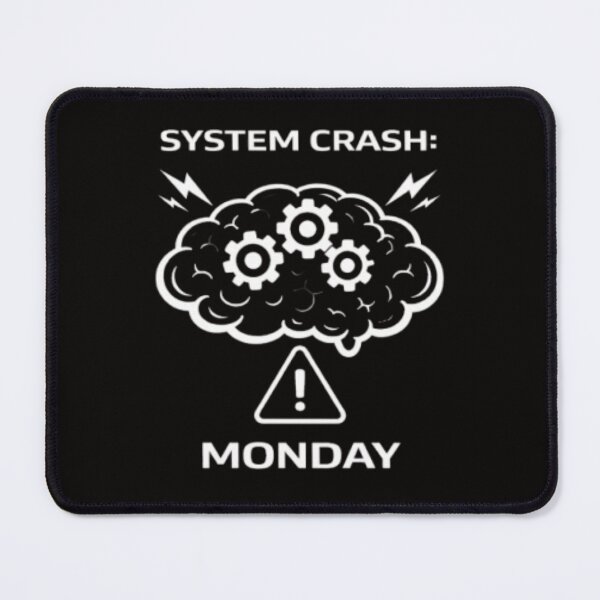 Item preview, System Crash Monday Funny Work Meme designed and sold by MS-DesignArt.