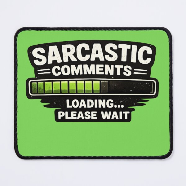 Item preview, Sarcastic Comments Loading Please Wait Funny Quote Design designed and sold by ArtComixHaven.