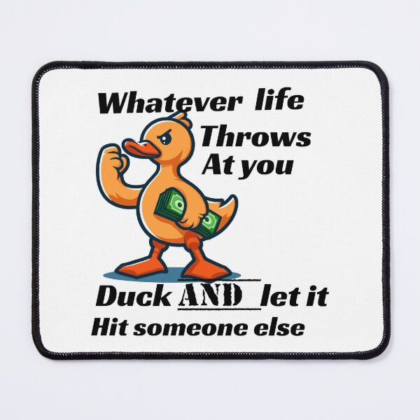 Item preview, Whatever life throws at you duck and let it hit someone else designed and sold by leicha.