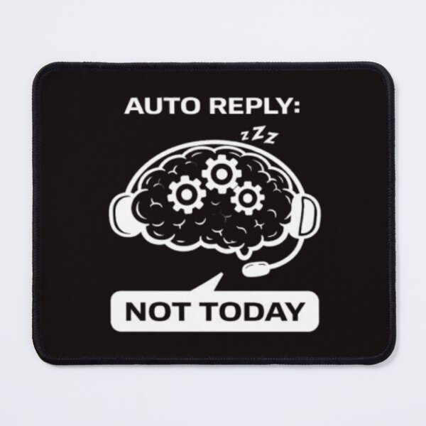 Item preview, Auto Reply Not Today Funny Meme Design designed and sold by MS-DesignArt.