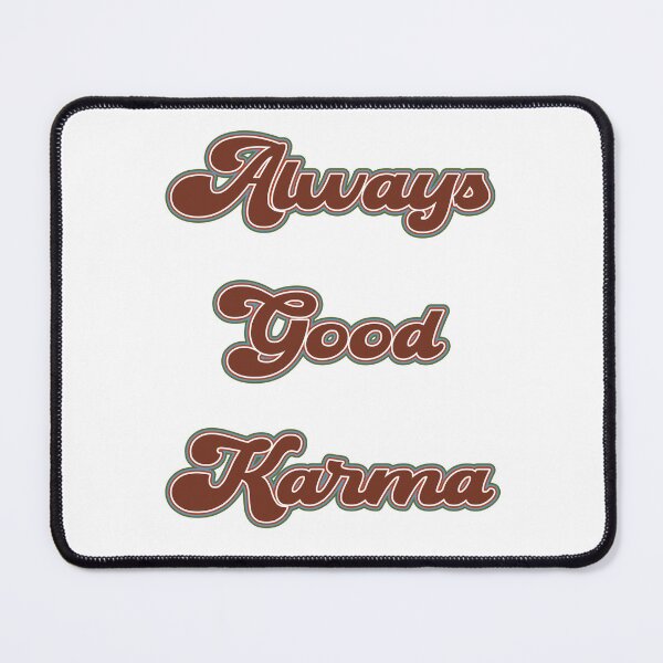 Item preview, Always Good Karma designed and sold by MSM Designs.
