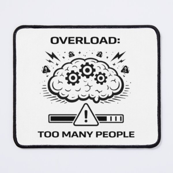 Item preview, Overload Too Many People Funny Introvert Meme designed and sold by MS-DesignArt.