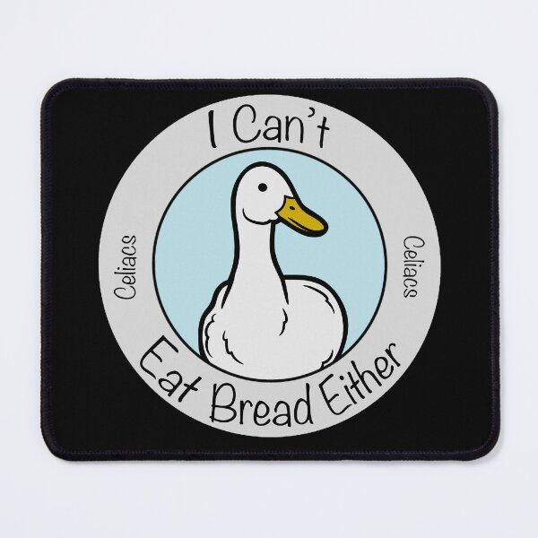 Item preview, ”I can’t eat bread either” Celiac’s Disease Duck designed and sold by Vileprint.