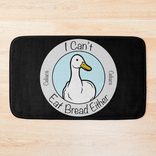 Item preview, ”I can’t eat bread either” Celiac’s Disease Duck designed and sold by Vileprint.