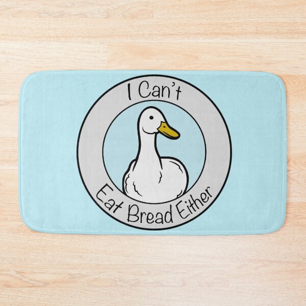 Item preview, ”I can’t eat bread either” Celiac’s Disease Duck designed and sold by Vileprint.