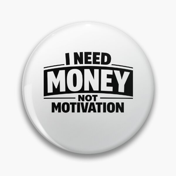 Item preview, I Need Money Not Motivation designed and sold by VIBE BY NADA.