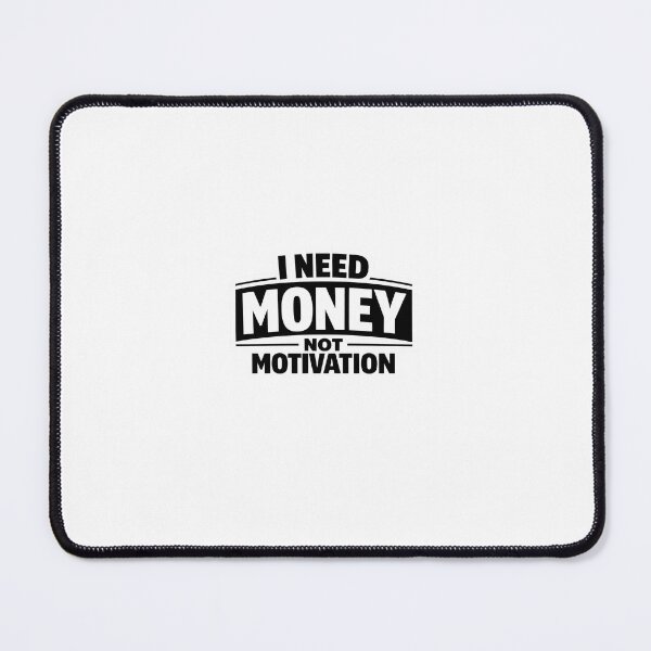 Item preview, I Need Money Not Motivation designed and sold by VIBE BY NADA.