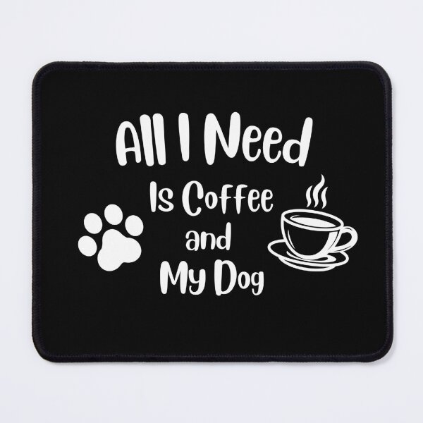 Item preview, All I Need Is Coffee and My Dog. Pet Lover. designed and sold by everydayplay108.