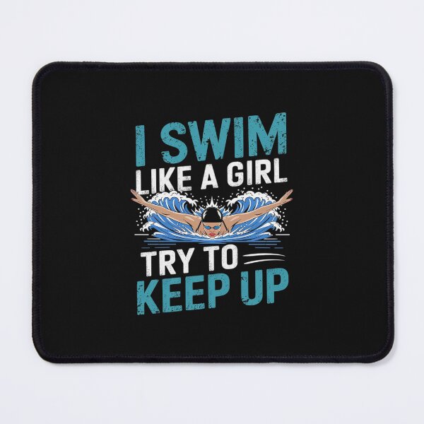 Item preview, I Know I Swim Like A Girl Try To Keep Up designed and sold by ReefNight.