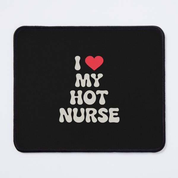Item preview, I Love My Hot Nurse Wife I Heart My Girlfriend designed and sold by ReefNight.