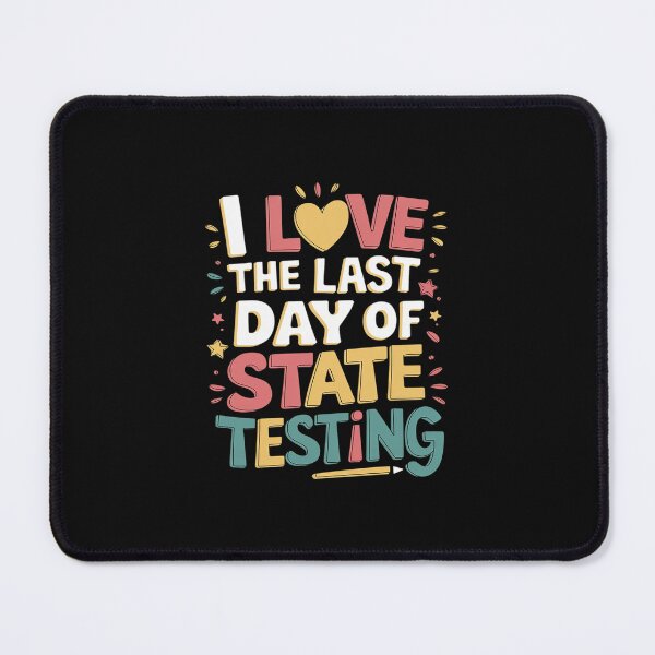 Item preview, I Love The Last Day Of State Testing Teachers Student designed and sold by ReefNight.