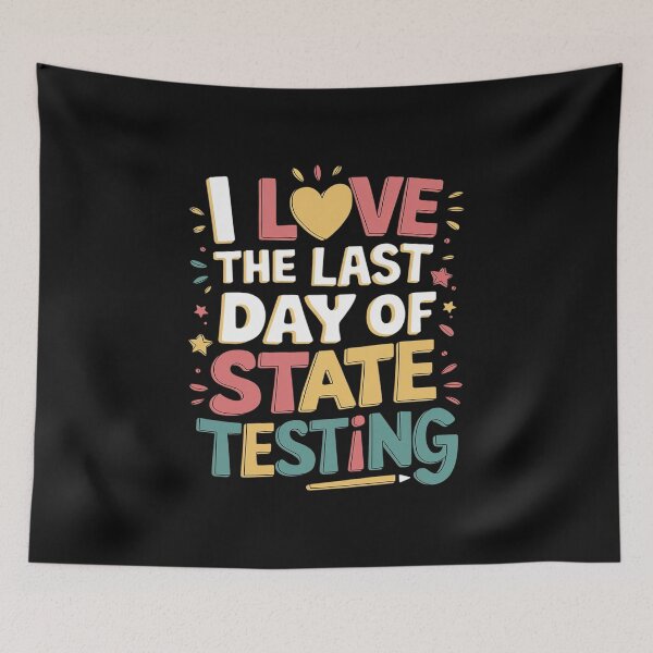 Item preview, I Love The Last Day Of State Testing Teachers Student designed and sold by ReefNight.
