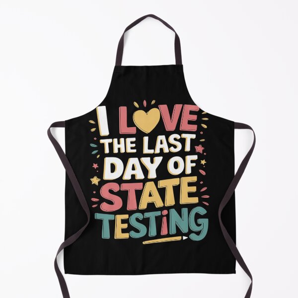 Item preview, I Love The Last Day Of State Testing Teachers Student designed and sold by ReefNight.