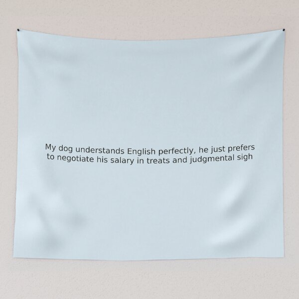 Item preview, My dog understands English perfectly, he just prefers to negotiate his salary in treats and judgmental sighs designed and sold by English Learning.