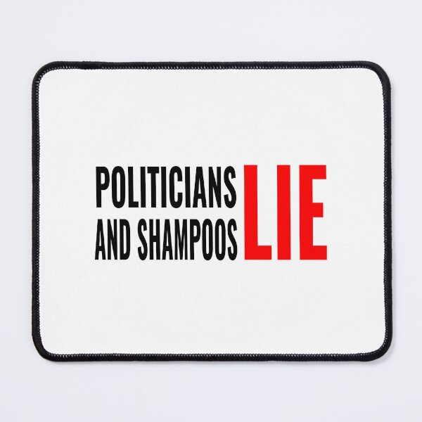 Item preview, Politicians and Shampoos Lie - Sarcastic Quote designed and sold by JR78.