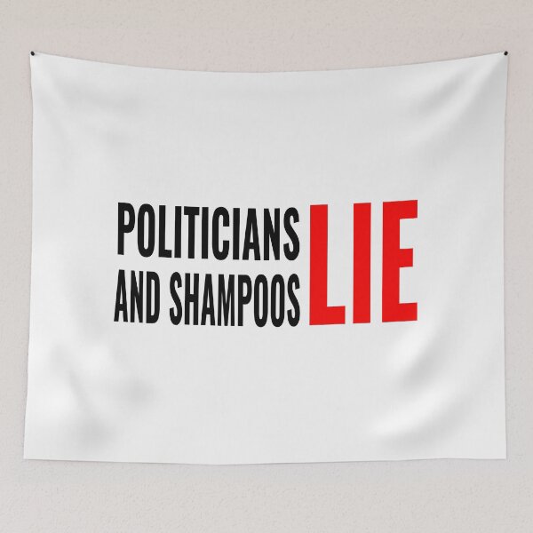 Item preview, Politicians and Shampoos Lie - Sarcastic Quote designed and sold by JR78.