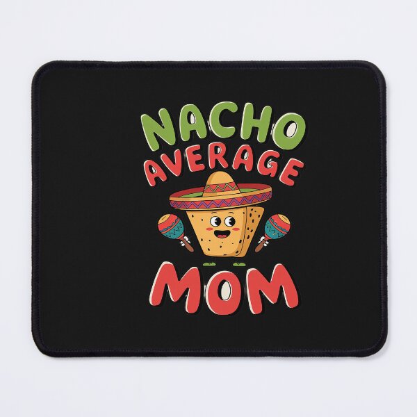 Item preview, Nacho Average Mom Mexican Cinco de Mayo Mother Fiesta designed and sold by AvenStudioCo.