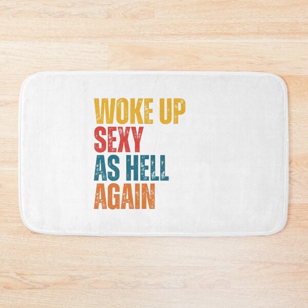 Item preview, Funny Sayings Woke Up Sexy As Hell Again designed and sold by Dondonmart.