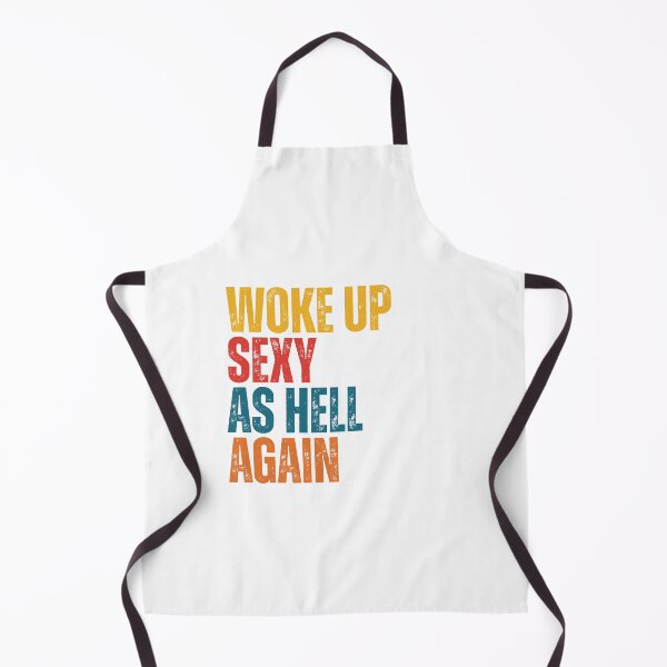 Item preview, Funny Sayings Woke Up Sexy As Hell Again designed and sold by Dondonmart.
