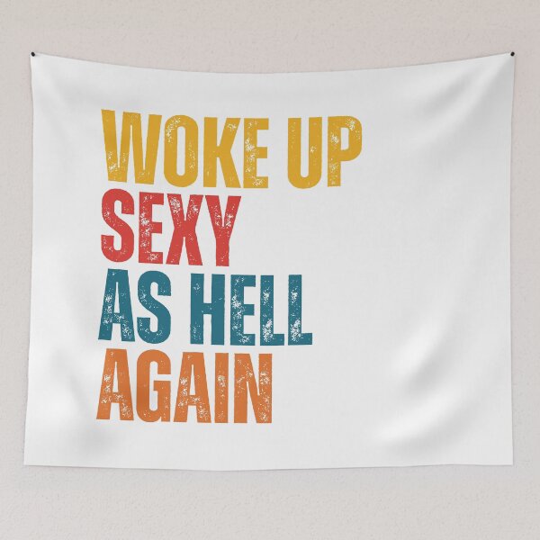 Item preview, Funny Sayings Woke Up Sexy As Hell Again designed and sold by Dondonmart.