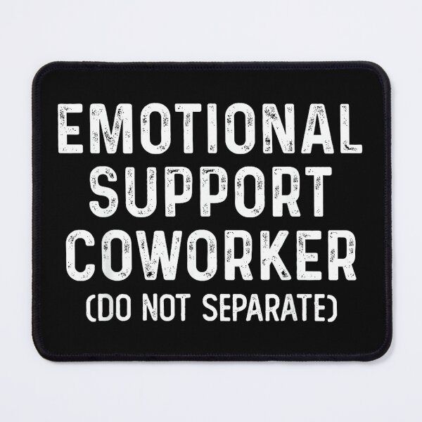 Item preview, Emotional Support Coworker Do Not Separate Funny Colleague designed and sold by MaryLReyes04.