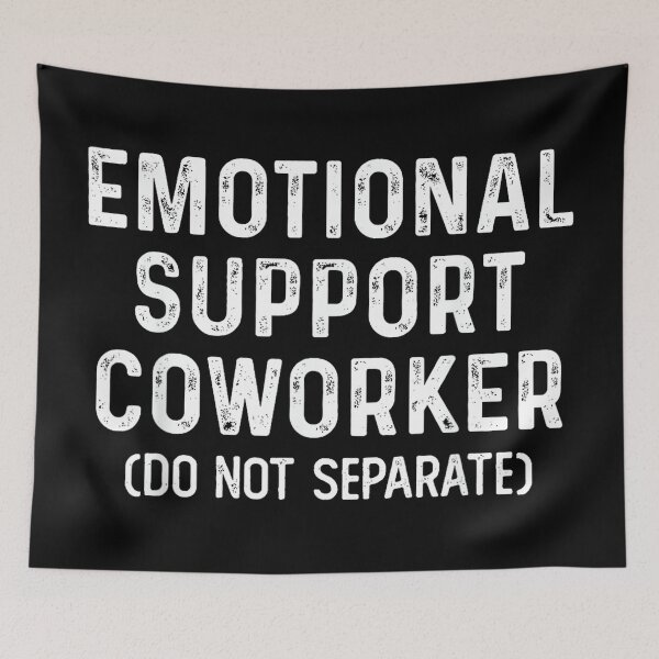 Item preview, Emotional Support Coworker Do Not Separate Funny Colleague designed and sold by MaryLReyes04.