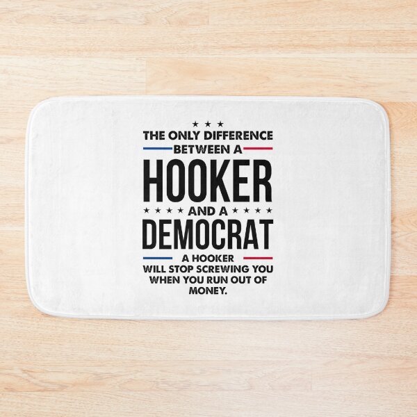 Item preview, The Only Difference Between A Hooker And Democrat Political Statement designed and sold by phoebelevine.