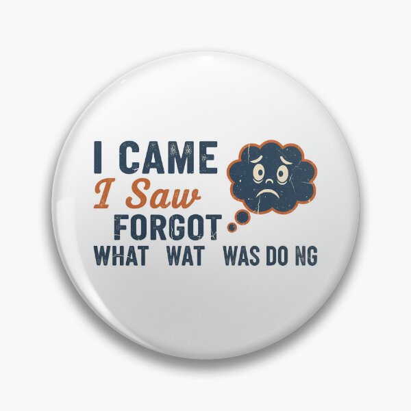 Item preview, Funny I Came I Saw Forgot Quote Design designed and sold by Teeny Quities.