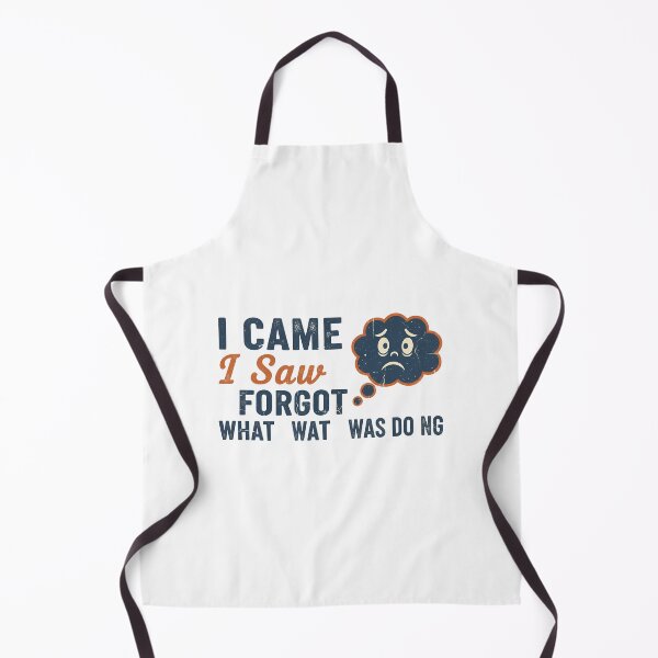 Item preview, Funny I Came I Saw Forgot Quote Design designed and sold by Teeny Quities.