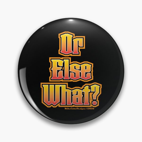 Item preview, Or Else What? designed and sold by Michael Cotto.