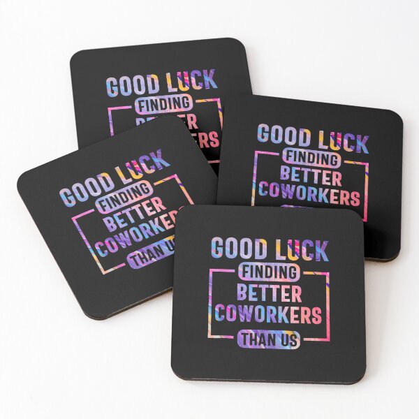 Item preview, Good luck finding coworkers better than us funny designed and sold by MaryLReyes04.