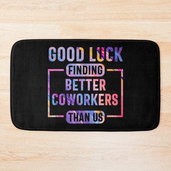 Item preview, Good luck finding coworkers better than us funny designed and sold by MaryLReyes04.