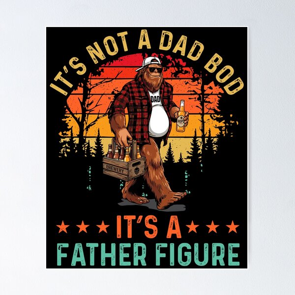 Item preview, It’s Not A Dad Bod It’s A Father Figure Bigfoot Father's Day designed and sold by issan-exe.