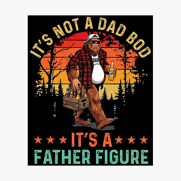 Item preview, It’s Not A Dad Bod It’s A Father Figure Bigfoot Father's Day designed and sold by issan-exe.