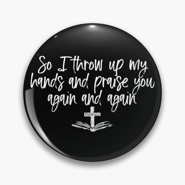 Item preview, So I Throw Up My Hands And Praise You Again And Again designed and sold by kar buncles.