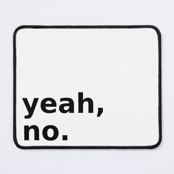 Item preview, yeah, no. designed and sold by justinkwapich.