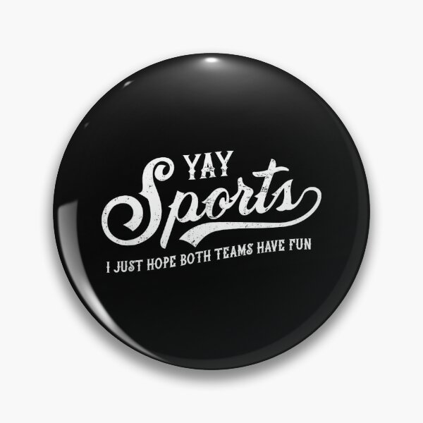 Item preview, Yay Sports! I Just Hope Both Teams Have Fun - Funny designed and sold by AlanYYoder.