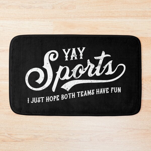 Item preview, Yay Sports! I Just Hope Both Teams Have Fun - Funny designed and sold by AlanYYoder.