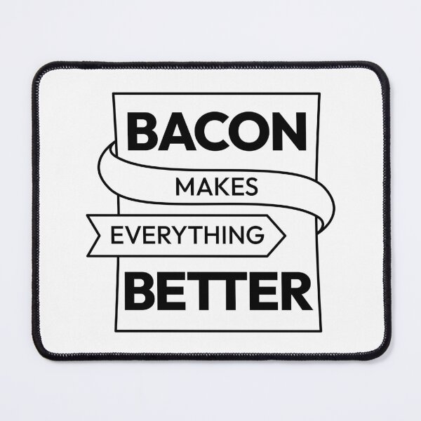 Item preview, Bacon makes everything better designed and sold by TanyaS.