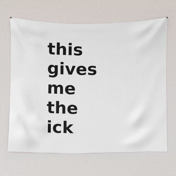 Item preview, this gives me the ick designed and sold by justinkwapich.
