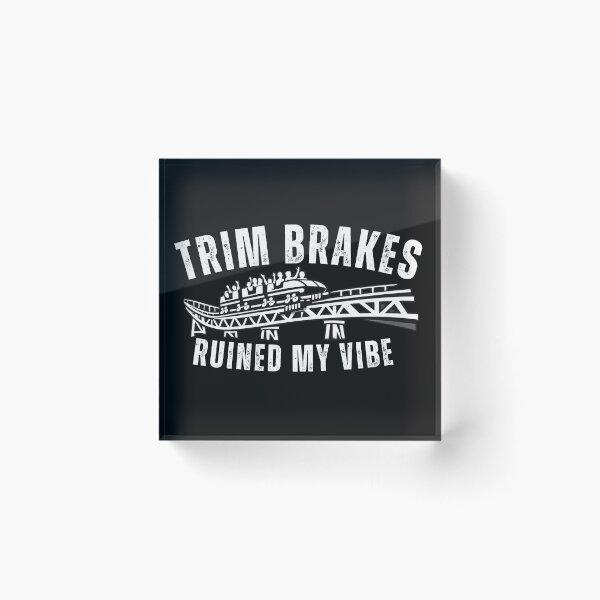 Item preview, Trim Brakes Ruined My Vibe – Roller Coaster Enthusiast Design designed and sold by Coaster Culture Industries.