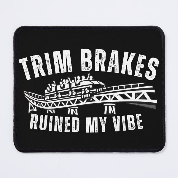 Item preview, Trim Brakes Ruined My Vibe – Roller Coaster Enthusiast Design designed and sold by Coaster Culture Industries.