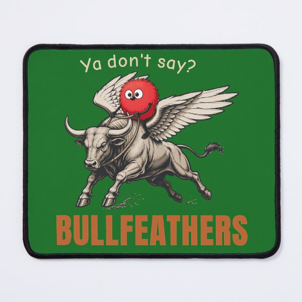 Item preview, Ya don't say ... Bullfeathers funny tshirt designed and sold by TheThinglings.