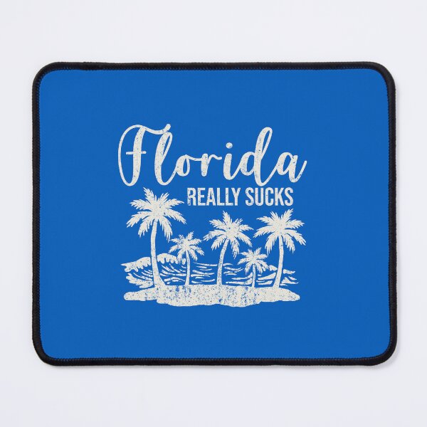 Item preview, Florida Really Sucks Funny Sarcastic Travel Quote designed and sold by JavaGraph.