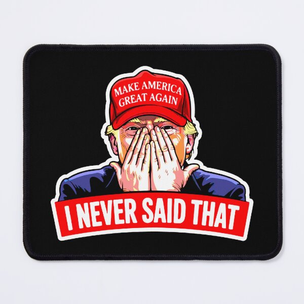 Item preview, Trump Never Said That designed and sold by plushism.